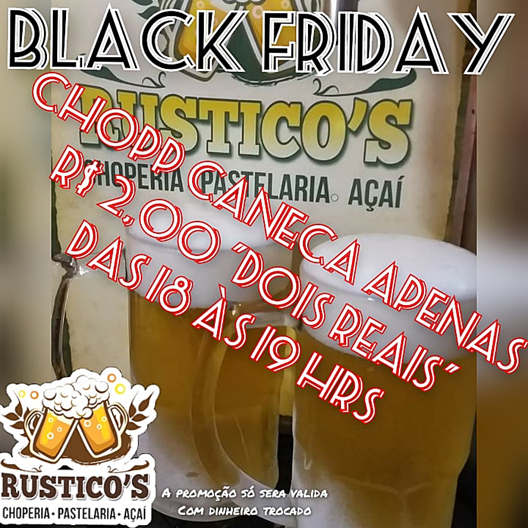 Dia da Black Friday tem Chopp a R$ 2,00 das 18h &agrave;s 19h no R&uacute;sticos