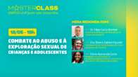 MasterClass UNIASSELVI aborda o combate &agrave; viol&ecirc;ncia e &agrave; explora&ccedil;&atilde;o sexual de crian&ccedil;as e adolescentes