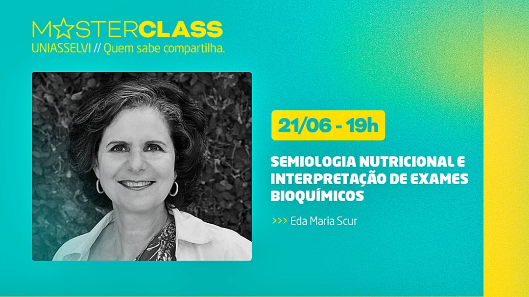 MasterClass UNIASSELVI falar&aacute; sobre Semiologia Nutricional e Interpreta&ccedil;&atilde;o de Exames Bioqu&iacute;micos